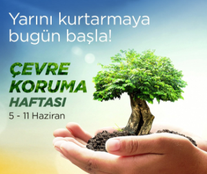 5 HAZİRAN 2024 DÜNYA ÇEVRE GÜNÜ VE TÜRKİYE ÇEVRE HAFTASI