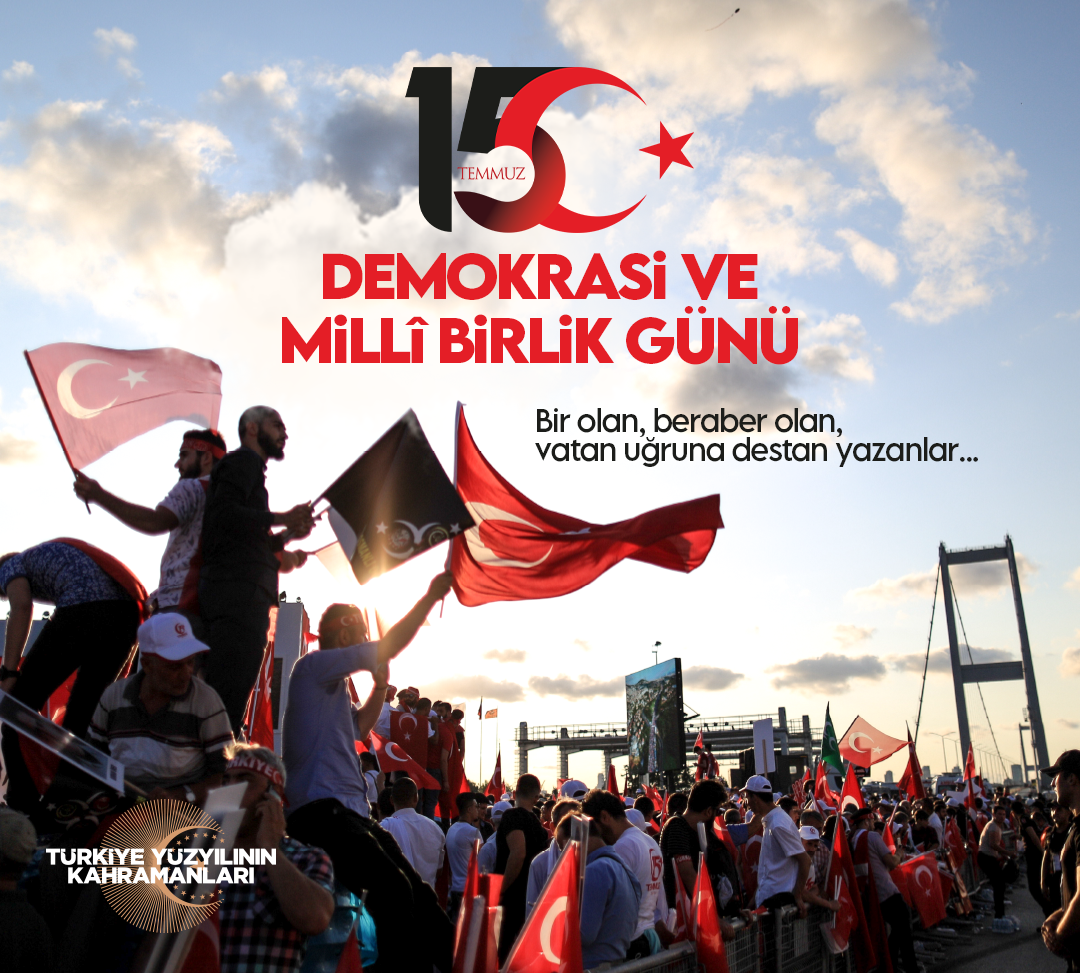 15 TEMMUZ DEMOKRASİ VE MİLLİ BİRLİK GÜNÜMÜZ KUTLU OLSUN